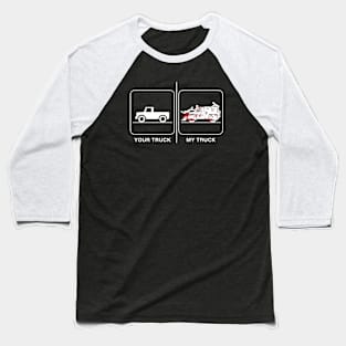 Your Truck, My Truck Baseball T-Shirt